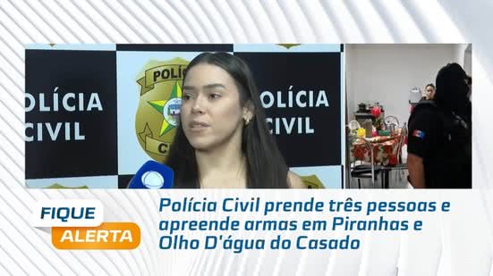 Polícia Civil prende três pessoas e apreende armas em Piranhas e Olho D'água do Casado