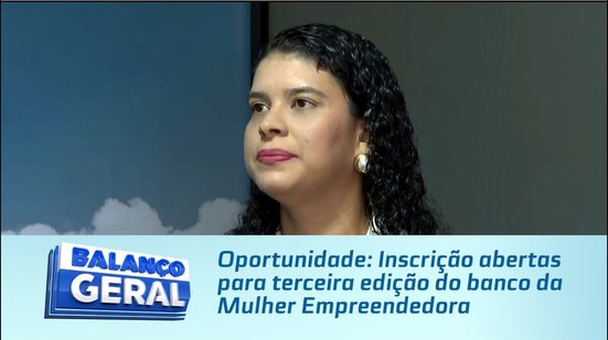 Oportunidade: Inscrição abertas para terceira edição do banco da Mulher Empreendedora