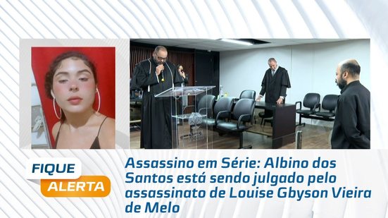 Serial Killer: Albino dos Santos está sendo julgado pelo assassinato de Louise Gbyson Vieira de Melo