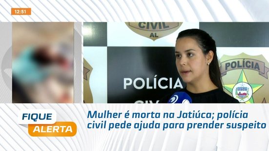 Mulher é morta na Jatiúca; polícia civil pede ajuda para prender suspeito