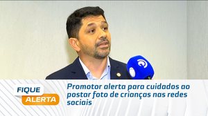 Promotor alerta para cuidados ao postar foto de crianças nas redes sociais
