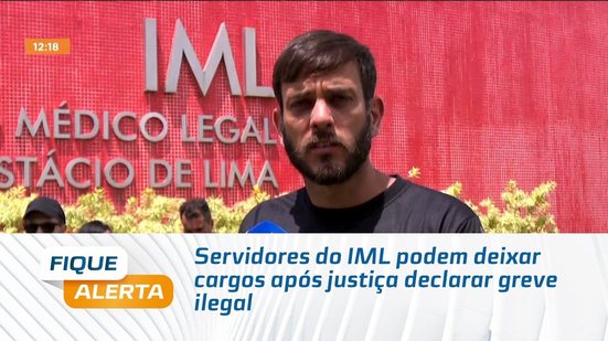 Servidores do IML podem deixar cargos após justiça declarar greve ilegal