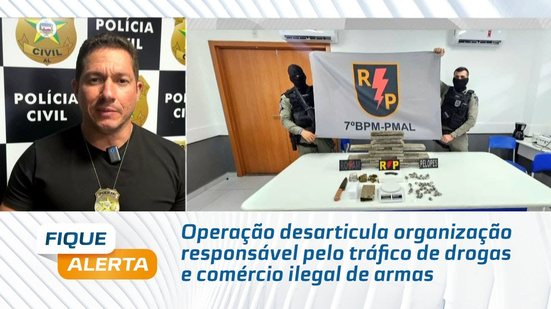 Operação desarticula organização responsável pelo tráfico de drogas e comércio ilegal de armas