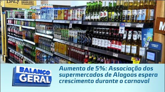 Aumento de 5%: Associação dos supermercados de Alagoas espera crescimento durante o carnaval