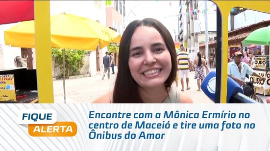 ÔNIBUS DO AMOR: Mônica Ermírio para o centro de Maceió com ação especial do Fique Alerta