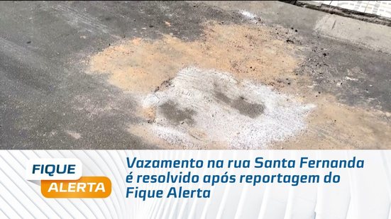Vazamento na rua Santa Fernanda é resolvido após reportagem do Fique Alerta