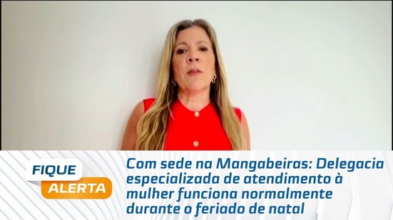 Delegacia especializada de atendimento à mulher funciona normalmente durante o feriado de natal