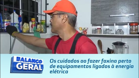 Os cuidados ao fazer faxina perto de equipamentos ligados à energia elétrica