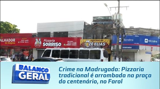 Crime na Madrugada: Pizzaria tradicional é arrombada na praça do centenário, no Farol