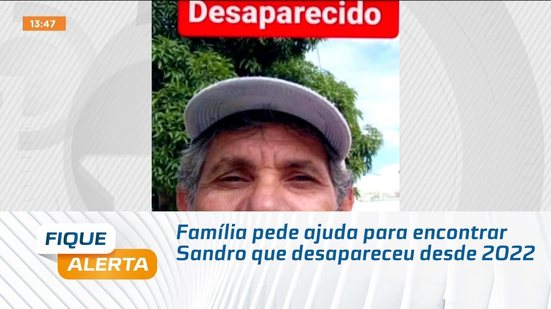 Família pede ajuda para encontrar Sandro que desapareceu desde 2022