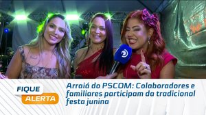 Arraiá do PSCOM: Colaboradores e familiares participam da tradicional festa junina