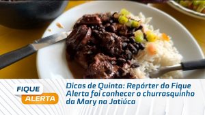 Dicas de Quinta: Repórter do Fique Alerta foi conhecer o churrasquinho da Mary na Jatiúca