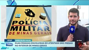 Barra de São Miguel: Duas pessoas envolvidas em atentado são presas no interior de Minas Gerais