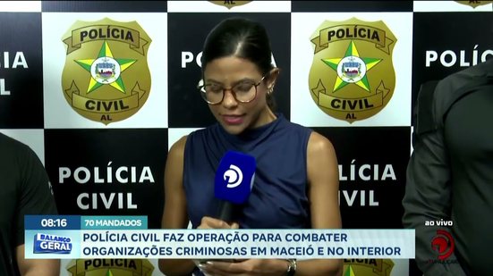 Polícia Civil faz operação para combater organizações criminosas em Maceió e no interior