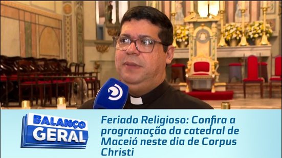 Feriado Religioso: Confira a programação da catedral de Maceió neste dia de Corpus Christi