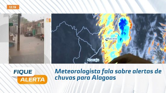 Meteorologista fala sobre alertas de chuvas para Alagoas