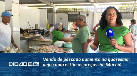 Venda de pescado aumenta na quaresma; veja como estão os preços em Maceió