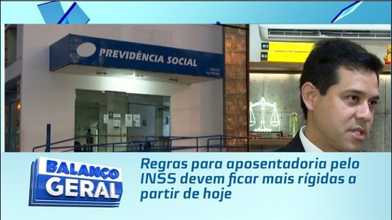 Regras para aposentadoria pelo INSS devem ficar mais rígidas a partir de hoje