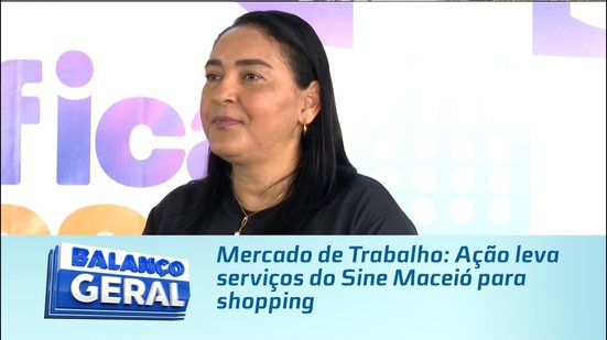 Mercado de Trabalho: Ação leva serviços do Sine Maceió para shopping