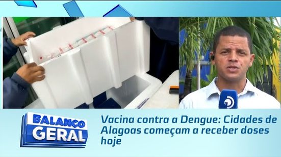 Vacina contra a Dengue: Cidades de Alagoas começam a receber doses hoje
