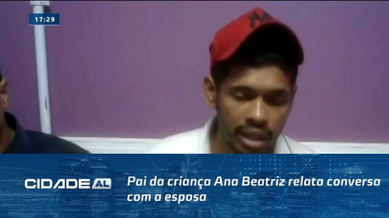 Depoimento à Polícia: Pai da criança Ana Beatriz relata conversa com a esposa