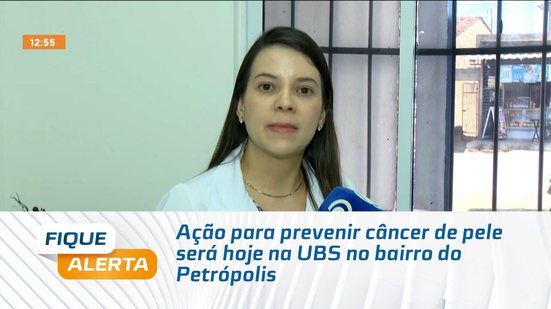 Ação para prevenir câncer de pele será hoje na UBS no bairro do Petrópolis