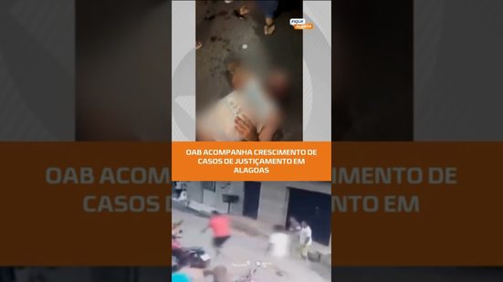 OAB acompanha crescimento de casos de justiçamento em Alagoas #fiquealerta