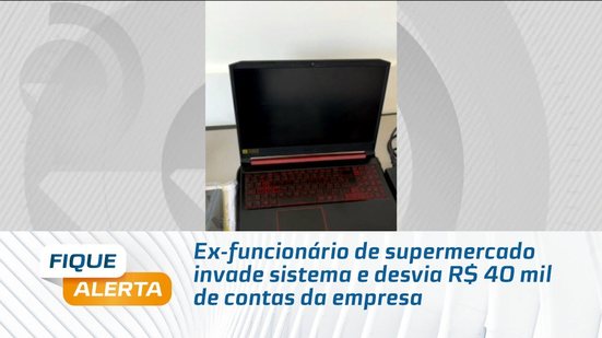 Ex-funcionário de supermercado invade sistema e desvia R$ 40 mil de contas da empresa