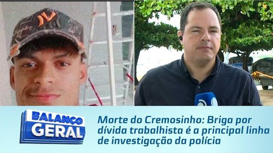Morte do Cremosinho: Briga por dívida trabalhista é a principal linha de investigação da polícia