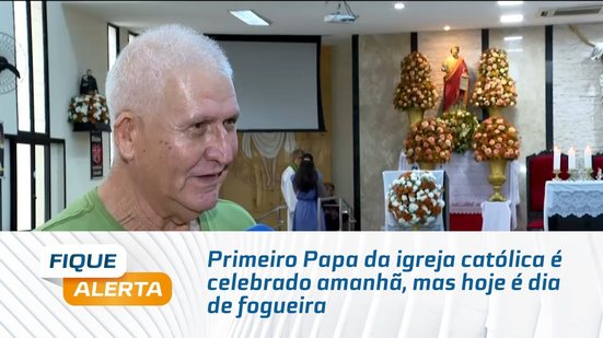 Primeiro Papa da igreja católica é celebrado amanhã, mas hoje é dia de fogueira