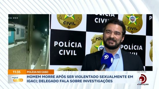 Homem morre após ser violentado sexualmente em Igaci; Delegado fala sobre investigações