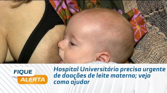 Hospital Universitário precisa urgente de doações de leite materno; veja como ajudar