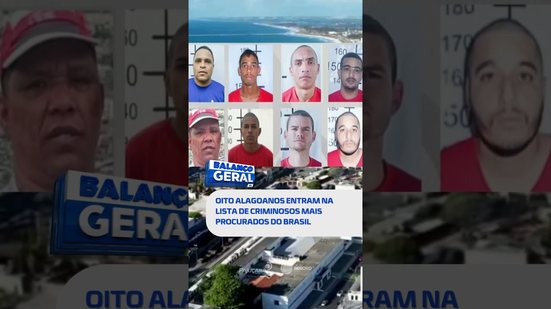 🗞️ DESTAQUE: Lista dos mais procurados do Brasil tem oito alagoanos; vejam quem são #BalançoGeralAL