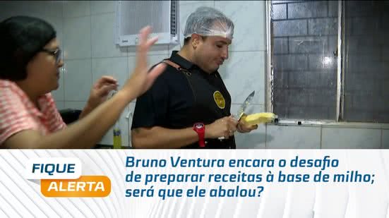 Bruno Ventura encara o desafio de preparar receitas à base de milho; será que ele abalou?