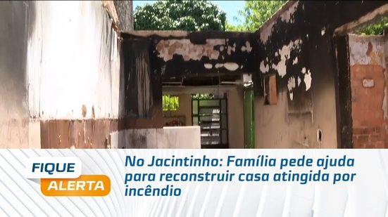 No Jacintinho: Família pede ajuda para reconstruir casa atingida por incêndio