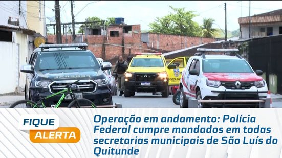 Polícia Federal cumpre mandados em todas secretarias municipais de São Luís do Quitunde