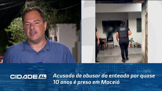 Acusado de abusar da enteada por quase 10 anos é preso em Maceió