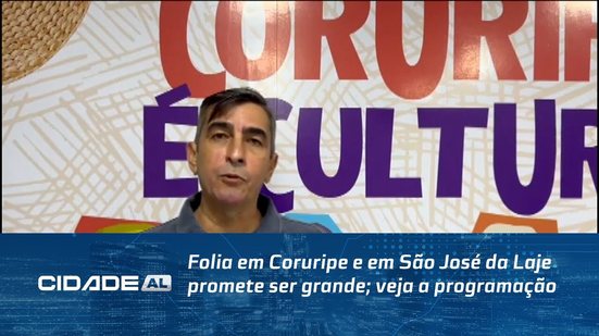Folia em Coruripe e em São José da Laje promete ser grande; veja a programação