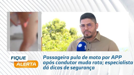 Passageira pula de moto por APP após condutor muda rota; especialista dá dicas de segurança