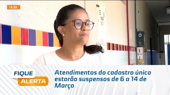 Atendimentos do cadastro único estarão suspensos de 6 a 14 de Março