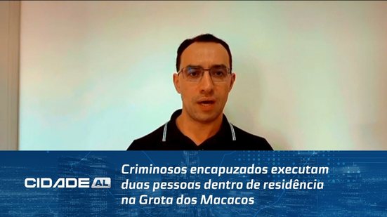 Criminosos encapuzados executam duas pessoas dentro de residência na Grota dos Macacos