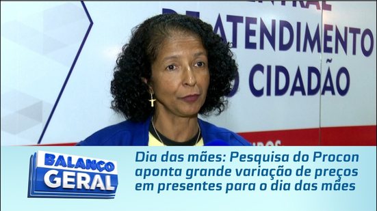 Dia das mães: Pesquisa do Procon aponta grande variação de preços em presentes para o dia das mães