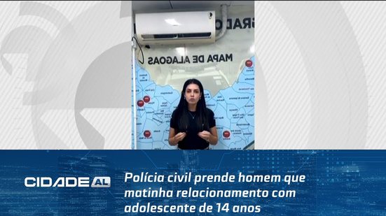 Polícia civil prende homem que matinha relacionamento com adolescente de 14 anos
