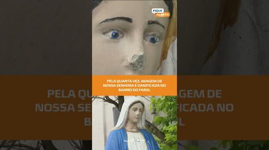 #FiqueAlerta | Imagem de Nossa Senhora é vandalizada pela quarta vez no bairro do Farol