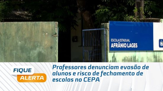Professores denunciam evasão de alunos e risco de fechamento de escolas no CEPA