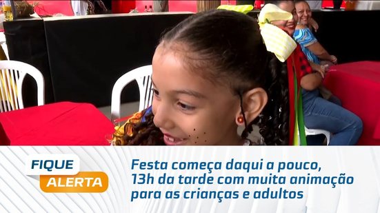 Festa começa daqui a pouco, 13h da tarde com muita animação para as crianças e adultos