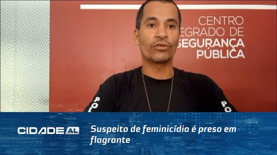 Suspeito de feminicídio é preso em flagrante; crime ocorreu após vítima terminar o relacionamento