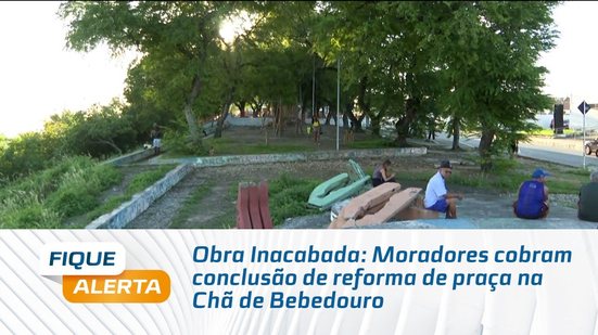 Obra Inacabada: Moradores cobram conclusão de reforma de praça na Chã de Bebedouro
