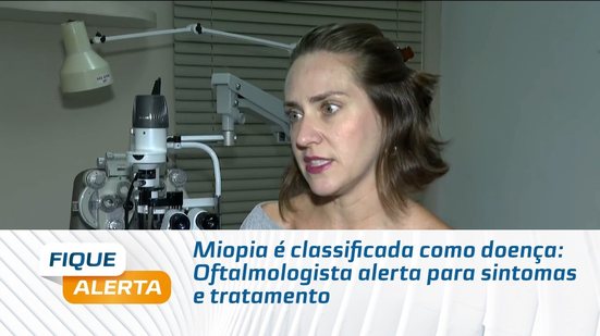 Miopia é classificada como doença: Oftalmologista alerta para sintomas e tratamento