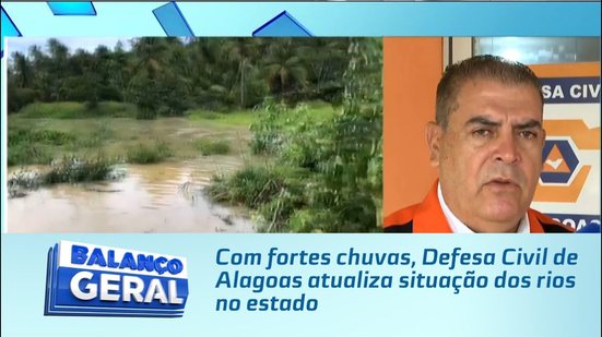 Com fortes chuvas, Defesa Civil de Alagoas atualiza situação dos rios no estado